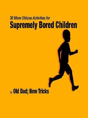 cover image of 30 More Obtuse Activities for Supremely Bored Children